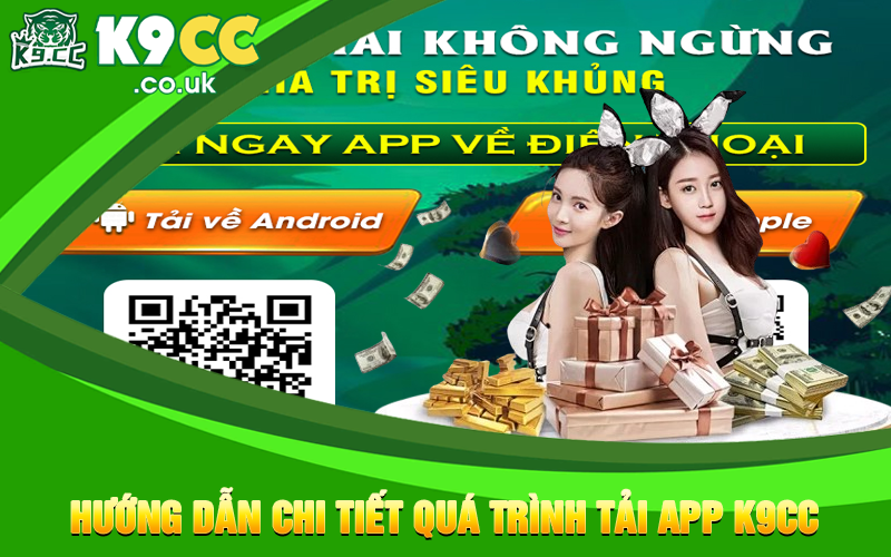 Hướng dẫn chi tiết quá trình tải app K9cc