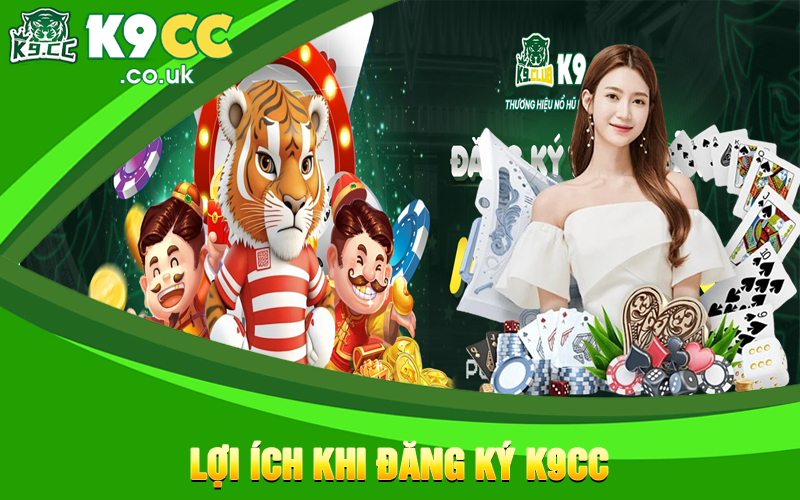 Lợi ích khi đăng ký K9cc