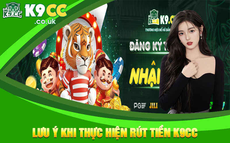 Lưu ý khi thực hiện rút tiền K9cc